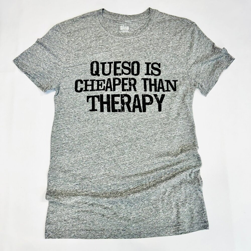 Queso Is Cheaper Than Therapy Grey Tee